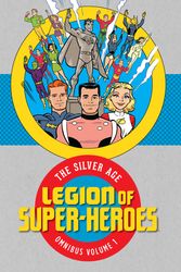 Cover Art for 9781401271022, Legion of Super Heroes: The Silver Age Omnibus by Otto Binder