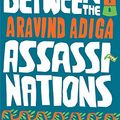 Cover Art for 9781848871212, Between the Assassi Nations by Aravind Adiga