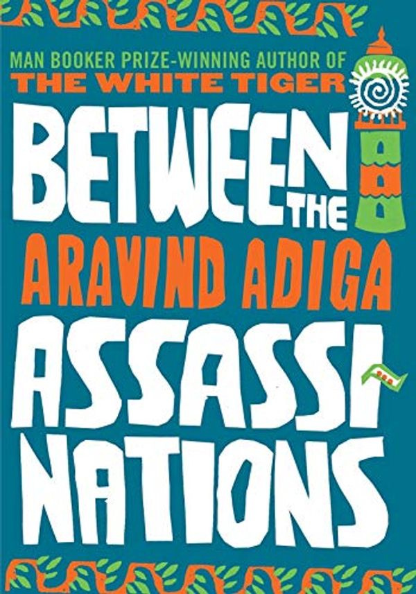 Cover Art for 9781848871212, Between the Assassi Nations by Aravind Adiga