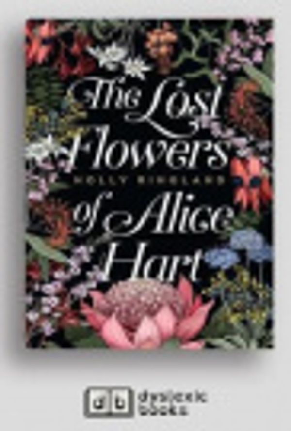 Cover Art for 9781525290848, The Lost Flowers of Alice Hart by Holly Ringland