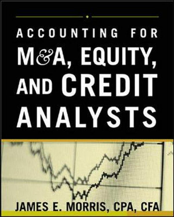 Cover Art for 9780071429696, Accounting for M&A Credit and Equity Analysts by James Morris