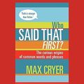 Cover Art for 9781458785596, Who Said That First? by Max Cryer
