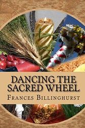 Cover Art for 9780244751395, Dancing the Sacred Wheel by Frances Billinghurst