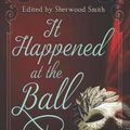 Cover Art for 9781611387537, It Happened at the Ball by Sherwood Smith, Francesca Forrest, Marissa Doyle, Gillian Polack, Layla Lawlor, Phyllis Irene Radford, Deborah J. Ross, Marie Brennan, Sara Stamey, P. G. Nagle