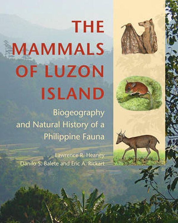 Cover Art for 9781421418377, The Mammals of Luzon IslandBiogeography and Natural History of a Philippin... by Lawrence R. Heaney, Danilo S. Balete, Eric A. Rickart, Lawrence Balete Heaney