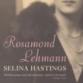 Cover Art for 9780099730118, Rosamond Lehmann: A Life by Selina Hastings
