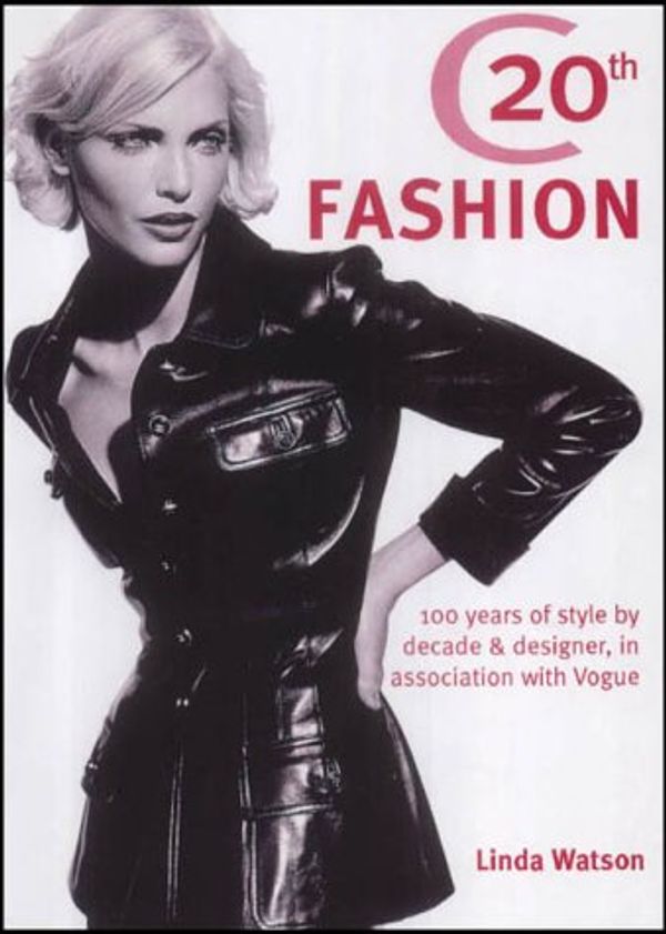 Cover Art for 9781842227268, Vogue" Fashion: 100 Years of Style by Decade and Designer by Linda Watson