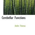 Cover Art for 9781110270446, Cerebellar Functions by Andre Thomas