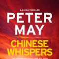 Cover Art for 9781784295349, Chinese Whispers: China Thriller 6 by Peter May