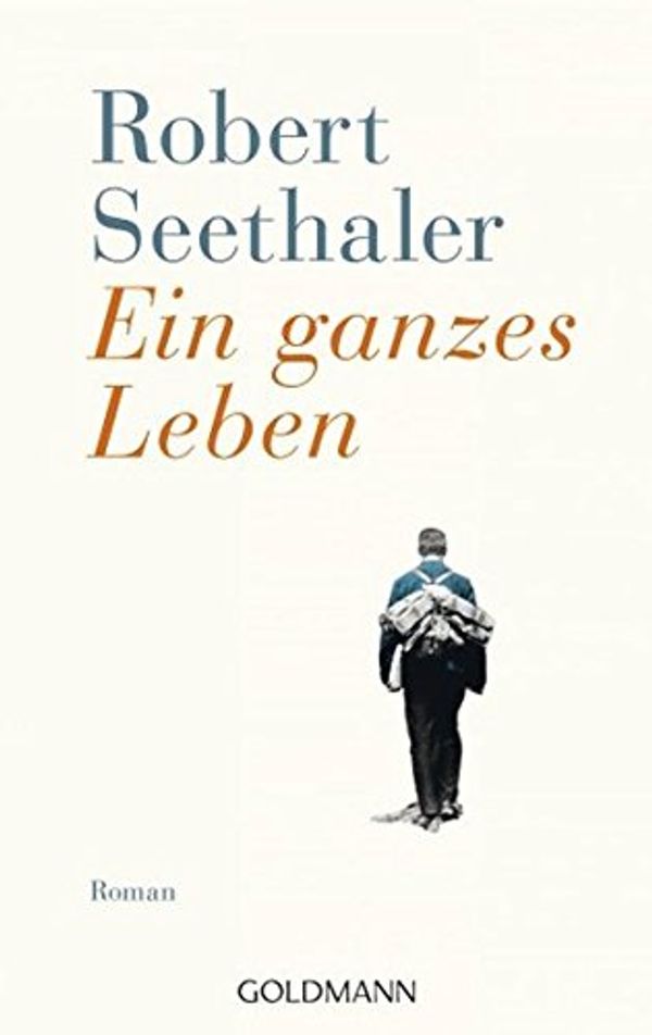 Cover Art for 9783442482917, Ein ganzes Leben: Roman by Robert Seethaler