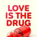Cover Art for 9781526145413, Love is the Drug: The Chemical Future of Our Relationships by Brian D. Earp, Professor Julian Savulescu