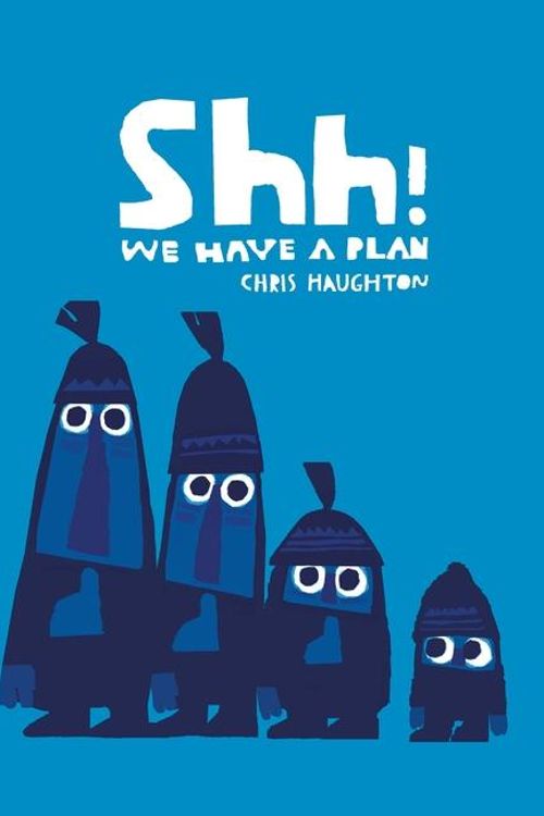 Cover Art for 9781406342321, Shh! We Have a Plan by Chris Haughton