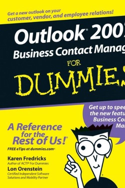 Cover Art for 9780470107898, Outlook 2007 Business Contact Manager for Dummies by Fredricks, Karen S., Orenstein, Lon