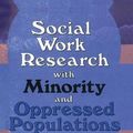 Cover Art for 9781138996304, Social Work Research with Minority and Oppressed Populations Methodological Issues and Innovations by Miriam Potocky