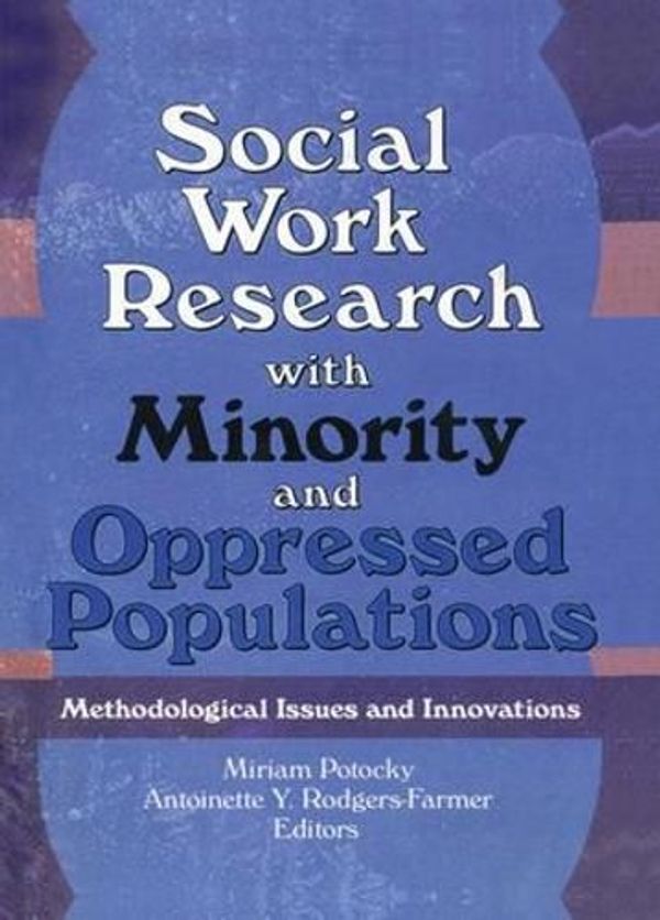 Cover Art for 9781138996304, Social Work Research with Minority and Oppressed Populations Methodological Issues and Innovations by Miriam Potocky