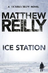 Cover Art for 9780752228181, Ice Station: A Scarecrow Novel 1 by Matthew Reilly