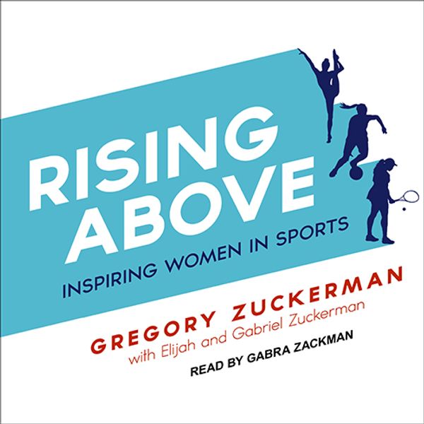 Cover Art for 9781541464698, Rising Above: Inspiring Women in Sports by Gregory Zuckerman