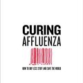 Cover Art for B073DY6TTH, Curing Affluenza: How to Buy Less Stuff and Save the World by Richard Denniss