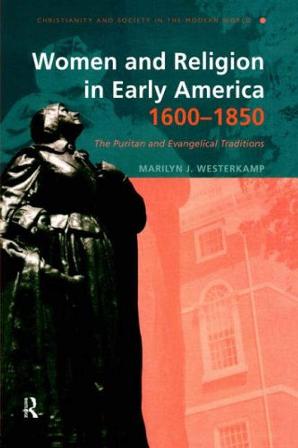 Cover Art for 9780415194488, Women and Religion in America, 1600-1850 (Christianity and Society in the Modern World) by Marilyn J. Westerkamp