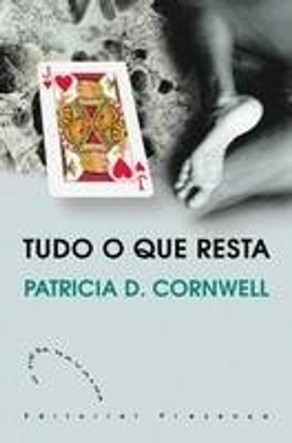 Cover Art for 9789722323574, Tudo o que resta by Patricia Cornwell