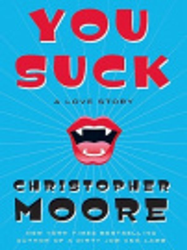 Cover Art for 9780061259029, You Suck by Christopher Moore