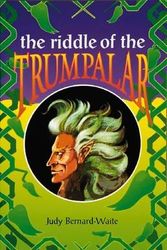 Cover Art for 9781863884914, The Riddle of the Trumpalar by Judy Bernard-Waite