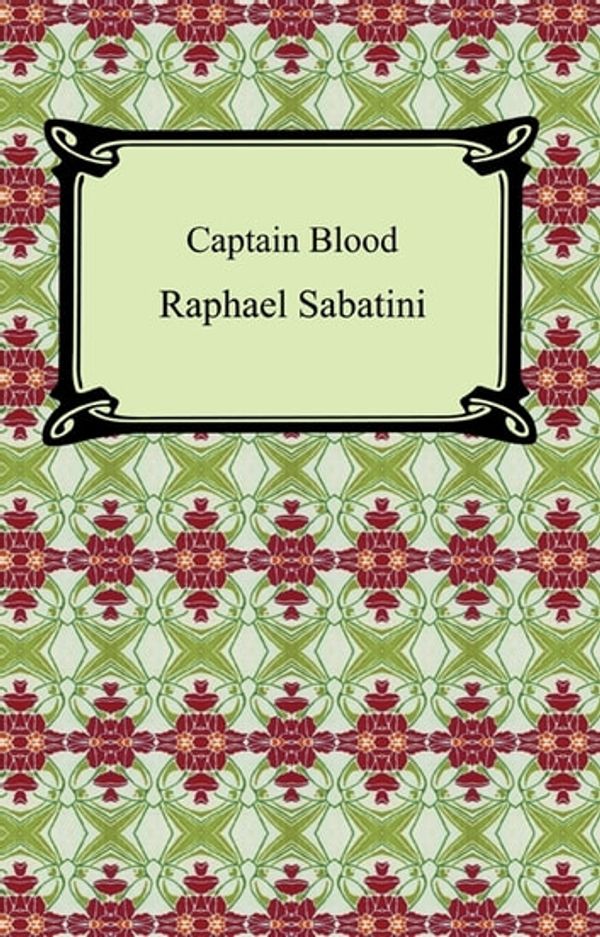 Cover Art for 9781596745360, Captain Blood by Rafael Sabatini