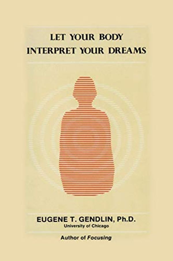 Cover Art for B01JXQIIUA, Let Your Body Interpret Your Dreams by Eugene T. Gendlin(2001-01-01) by Eugene T. Gendlin
