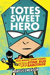 Cover Art for 9781502536600, Totes Sweet Hero, Vol. 1 - plus short comic, Diary of a 6th Grade Ninja: Stink Bug Sabotage by Marcus Emerson, Noah Child