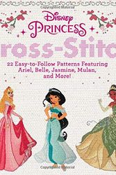 Cover Art for 9780762494248, Disney Princess Cross-Stitch: 22 Easy-To-Follow Patterns Featuring Ariel, Belle, Jasmine, Mulan, and More! by Disney