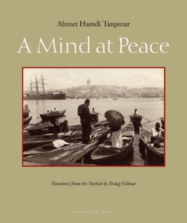 Cover Art for 9780979333057, A Mind at Peace by Ahmet Hamdi Tanpinar