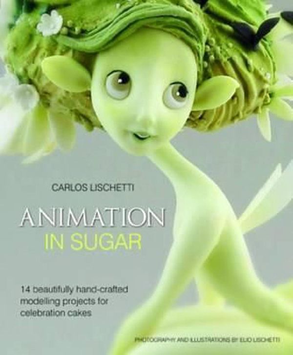 Cover Art for 9781905113354, Animation in Sugar by Carlos Lischetti