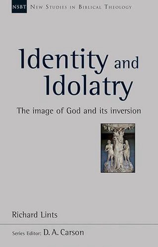 Cover Art for 9781783593064, Identity and Idolatry (NSBT) by Richard Lints