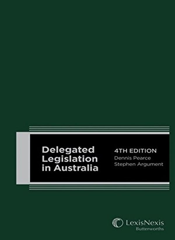 Cover Art for 9780409328257, Delegated Legislation in Australia by D Pearce, S Argument