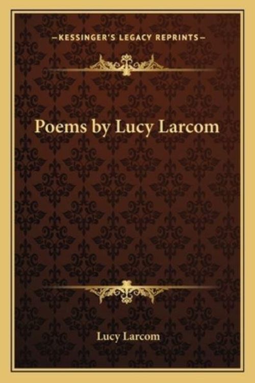 Cover Art for 9781162647173, Poems by Lucy Larcom by Lucy Larcom