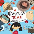 Cover Art for 9781925820669, A Canadian Year: Twelve Months in the Life of Canada's Kids by Tania McCartney