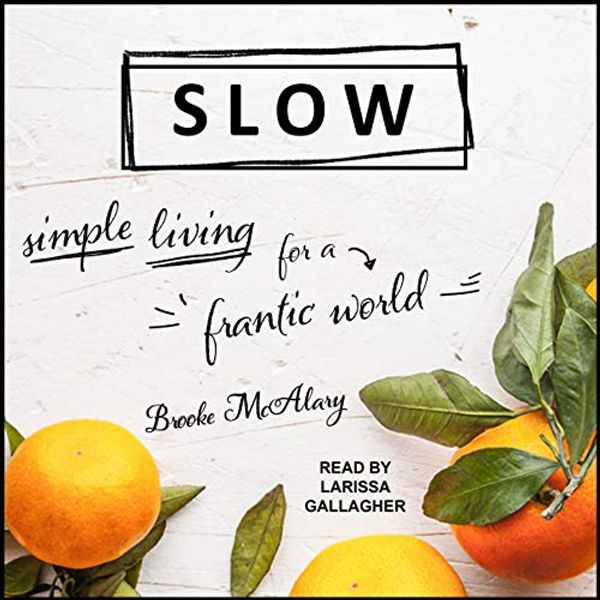 Cover Art for 9781665223157, Slow: Simple Living for a Frantic World by Brooke McAlary