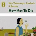 Cover Art for 9781523259311, Key Takeaways, Analysis & Review | How Not To Die: Discover the Foods Scientifically Proven to Prevent and Reverse Disease by Michael Greger, M.D. with Gene Stone by Instaread