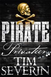 Cover Art for 9781509888740, Pirate: Privateer by Tim Severin