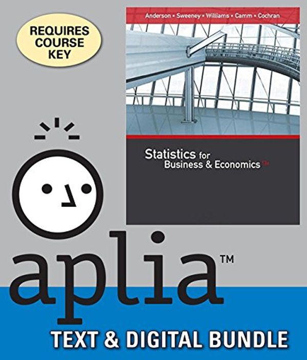 Cover Art for 9781337358767, Statistics for Business & Economics + Aplia, 1-term Access by David R. Anderson, Dennis J. Sweeney, Thomas A. Williams, Jeffrey D. Camm, James J. Cochran
