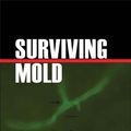 Cover Art for B004NSVIYM, Surviving Mold: Life in th Era of Dangerous Buildings by Ritchie Shoemaker