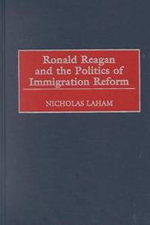 Cover Art for 9780275967239, Ronald Reagan and the Politics of Immigration Reform by Nicholas Laham