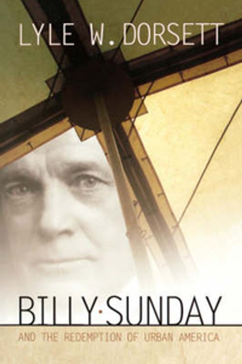 Cover Art for 9780865548985, Billy Sunday/Redemption of America by Lyle W. Dorsett