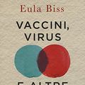Cover Art for 9788868333874, Vaccini, virus e altre immunità. Una riflessione sul contagio by Eula Biss
