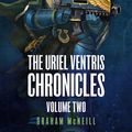 Cover Art for 9781781939567, The Uriel Ventris Chronicles: Volume 2 (Warhammer 40,000) by Graham McNeill