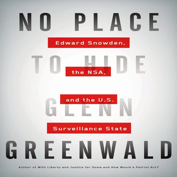 Cover Art for B00MELFTL8, No Place to Hide: Edward Snowden, the NSA, and the U.S. Surveillance State (Unabridged) by Unknown