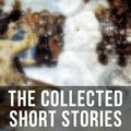 Cover Art for 9788075833174, The Collected Short Stories of Leo Tolstoy by Leo Tolstoy