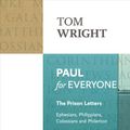 Cover Art for B006ZOYM22, Paul for Everyone: The Prison Letters - Ephesians, Philippians, Colossians and Philemon (New Testament for Everyone) by Tom Wright