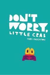 Cover Art for 9781406399042, Don't Worry, Little Crab by Chris Haughton