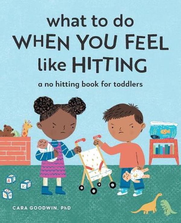 Cover Art for 9781648766541, What to Do When You Feel Like Hitting: A No Hitting Book for Toddlers by Cara Goodwin